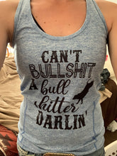 Load image into Gallery viewer, Cant Bullshit A Bull Shitter Darlin Racerback Tank Top
