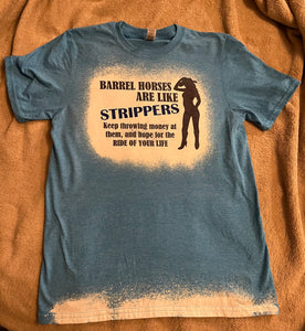 Barrel Horses Are Like Strippers T Shirt